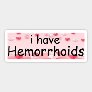 I Have Hemorrhoids Bumper Sticker Sticker